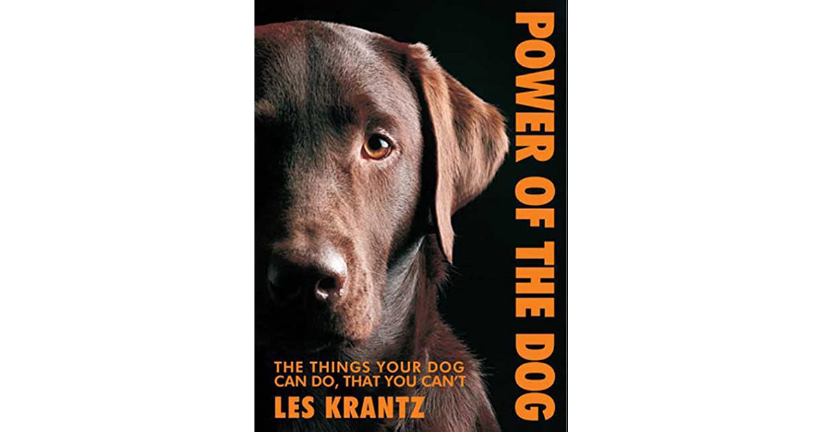 Power of the Dog: Things Your Dog Can Do That You Can't by Les Krantz