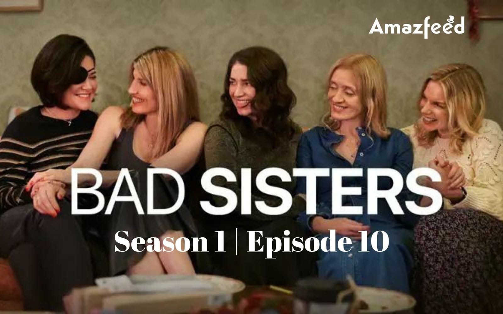Bad Sisters Episode 10 : Countdown, Release Date, Spoiler, Premiere ...