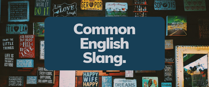 The 70+ Most Common English Slang Words & Phrases