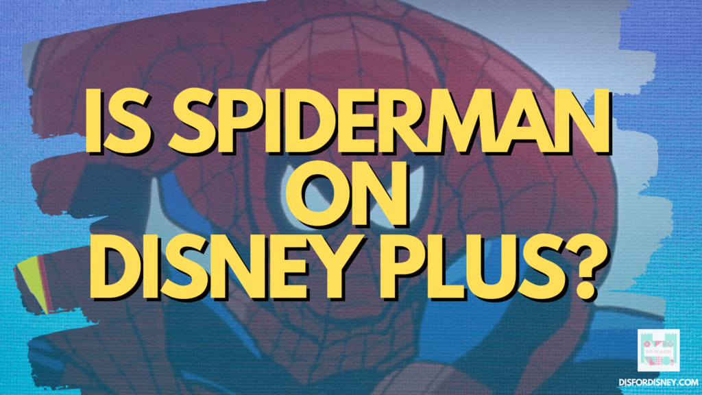 Is Spiderman on Disney Plus? There Are 2 Answers. Here's Both.
