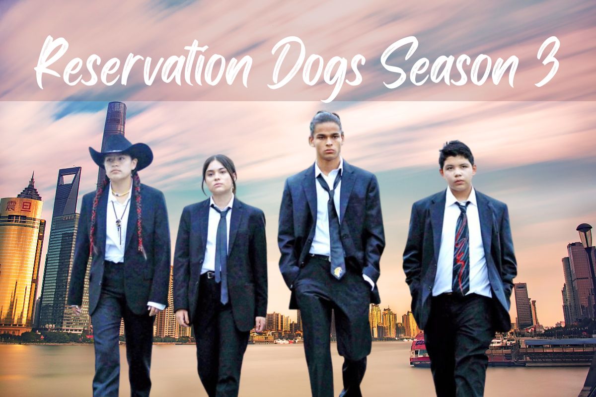 When Reservation Dogs Season 3 Come Out?