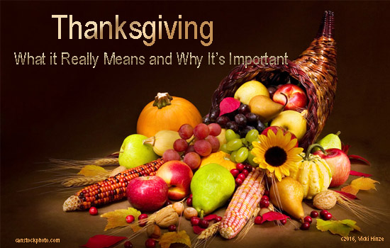 Thanksgiving: What It Really Means and Why It's Important | Vicki Hinze