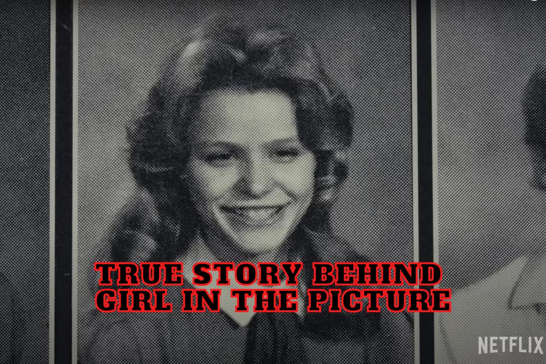 True Story Behind Girl in the Picture - Netflix Documentary