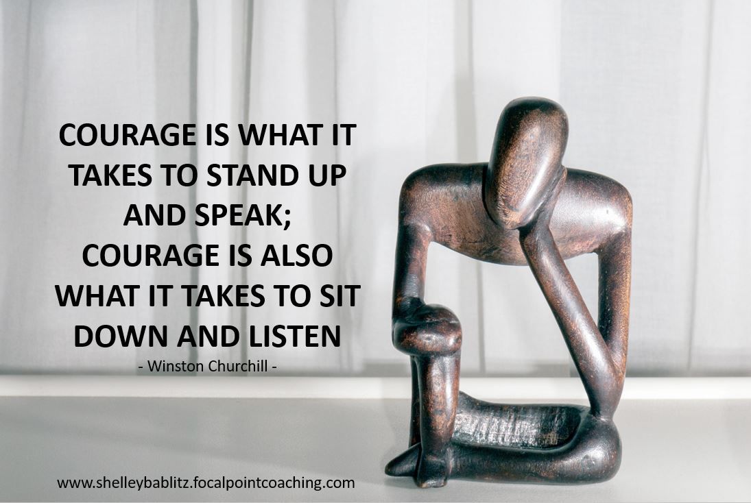 Courage is what it takes to stand up and speak; Courage is also what it ...