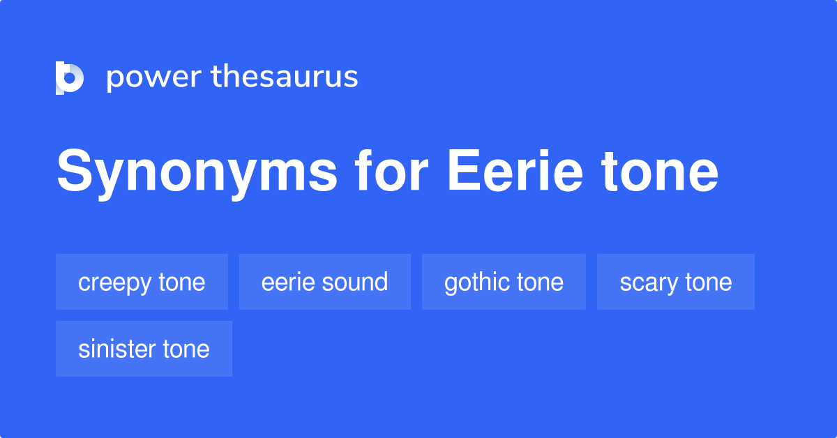 Eerie Tone synonyms - 12 Words and Phrases for Eerie Tone
