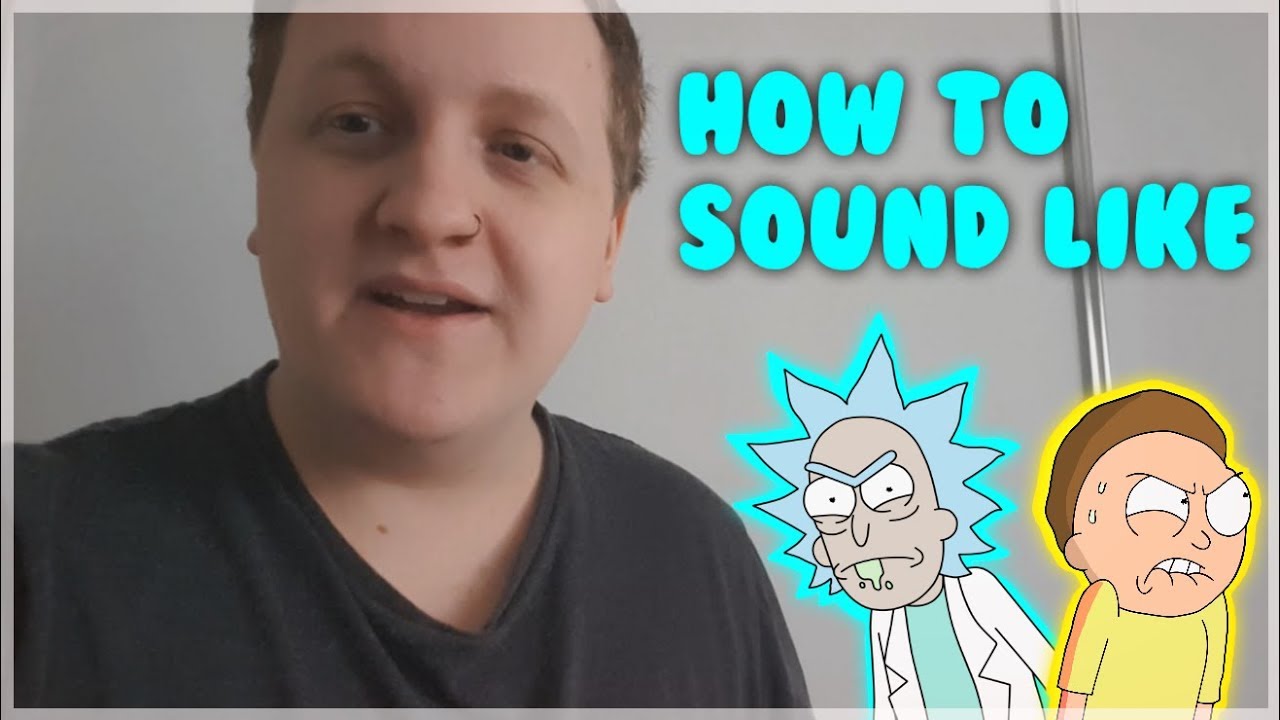HOW TO SOUND LIKE RICK AND MORTY! (Voice Tutorial) - YouTube
