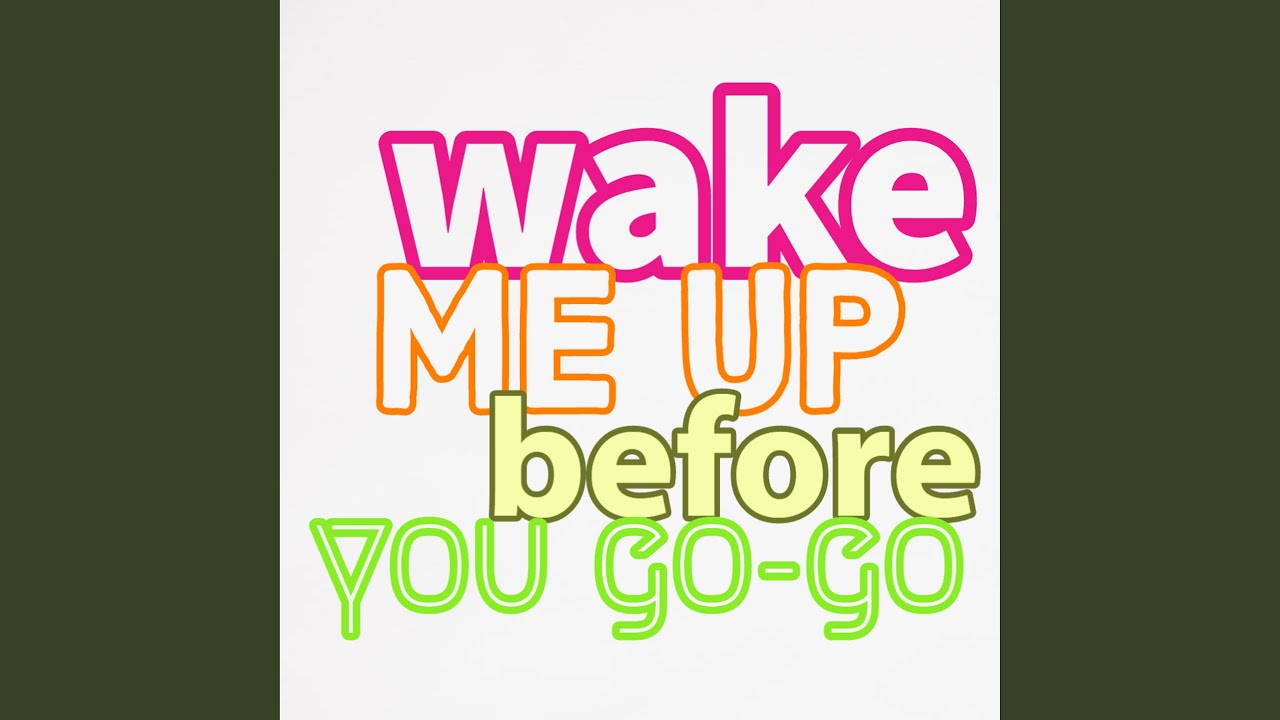 Wake Me Up Before You Go-Go - YouTube