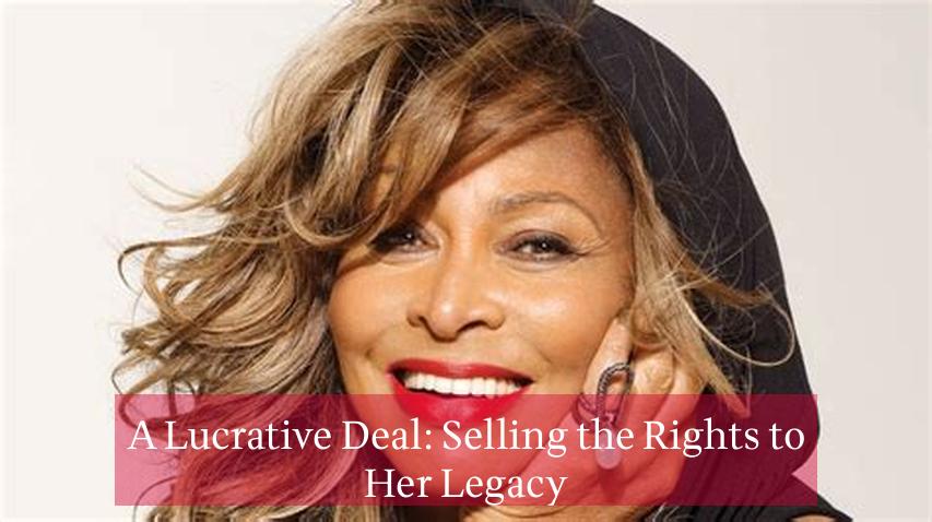 A Lucrative Deal: Selling the Rights to Her Legacy