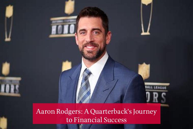 Aaron Rodgers: A Quarterback's Journey to Financial Success