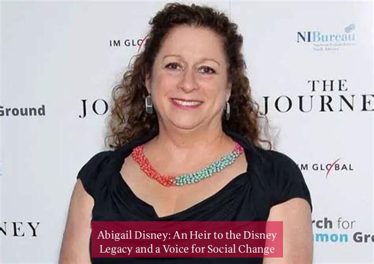 Abigail Disney: An Heir to the Disney Legacy and a Voice for Social Change