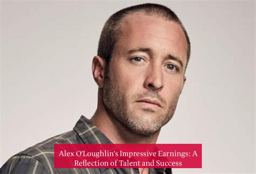 Alex O'Loughlin's Impressive Earnings: A Reflection of Talent and Success