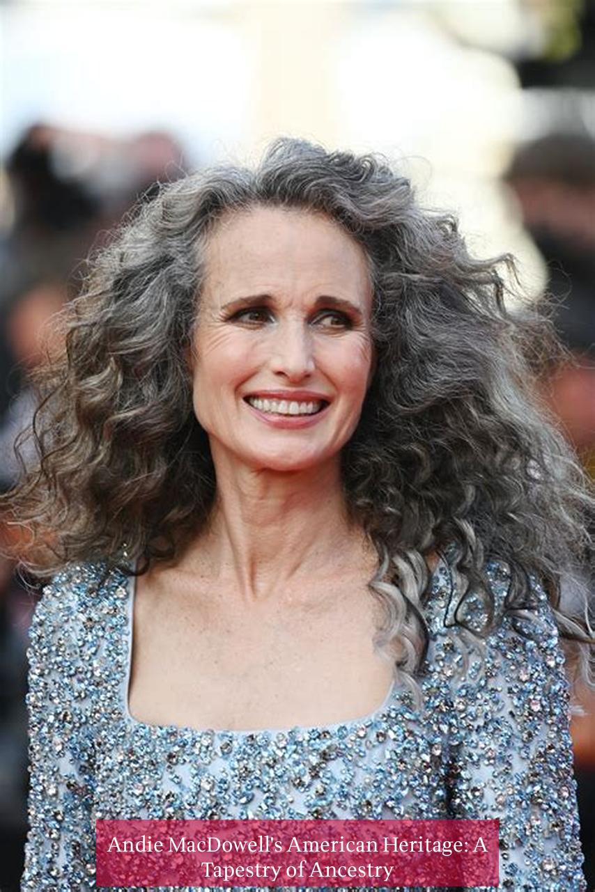 Andie MacDowell's American Heritage: A Tapestry of Ancestry