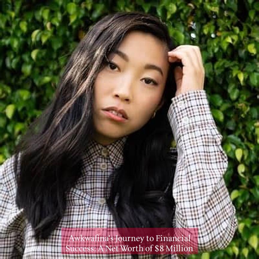 Awkwafina's Journey to Financial Success: A Net Worth of $8 Million