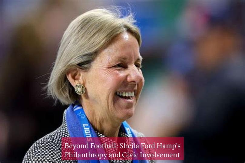 Beyond Football: Sheila Ford Hamp's Philanthropy and Civic Involvement