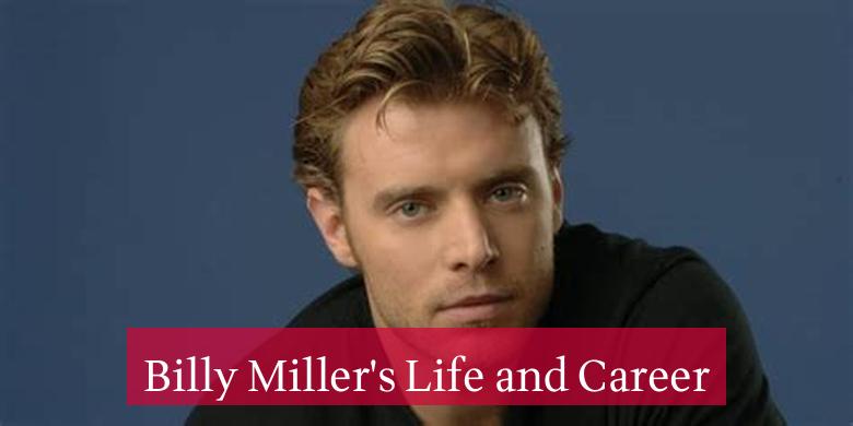 Billy Miller's Life and Career