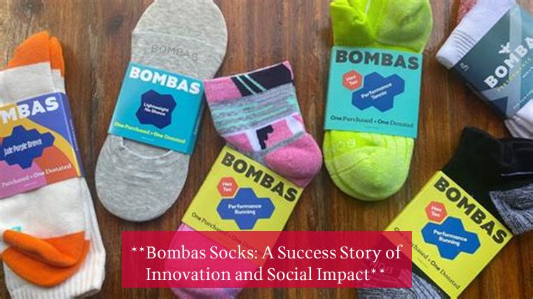 **Bombas Socks: A Success Story of Innovation and Social Impact**