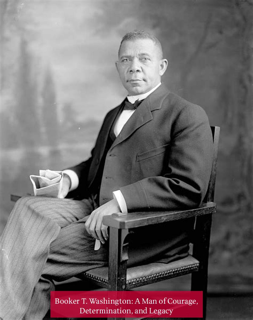 Booker T. Washington: A Man of Courage, Determination, and Legacy