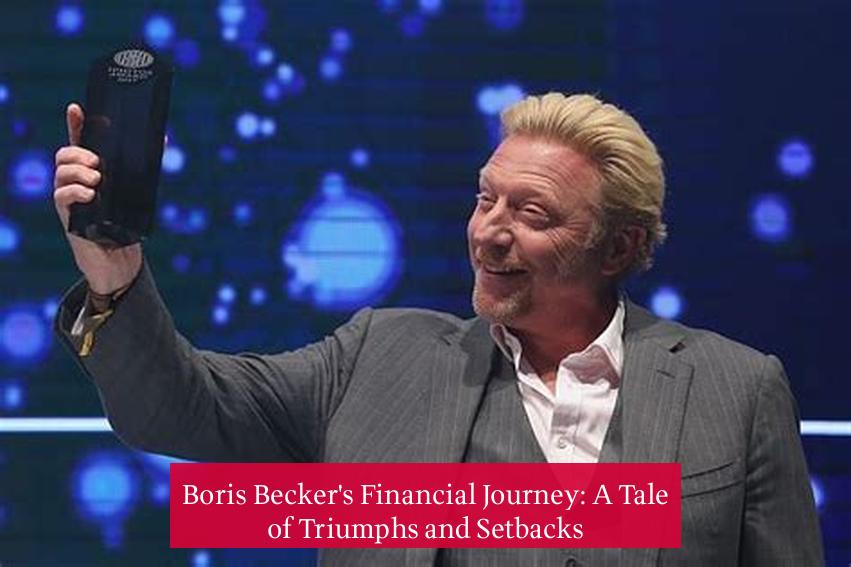 Boris Becker's Financial Journey: A Tale of Triumphs and Setbacks