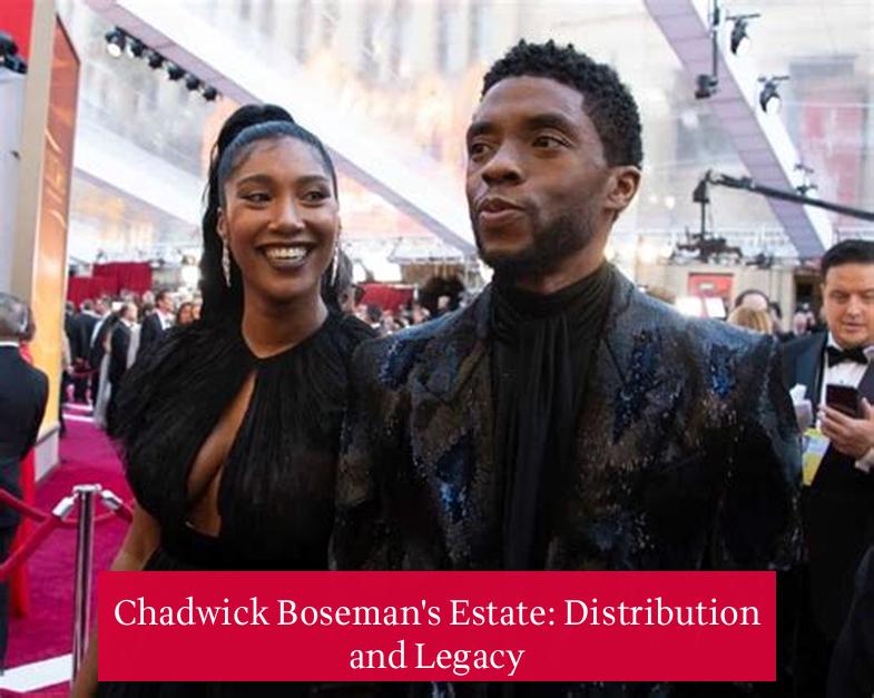 Chadwick Boseman's Estate: Distribution and Legacy