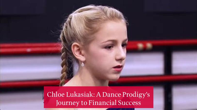 Chloe Lukasiak: A Dance Prodigy's Journey to Financial Success