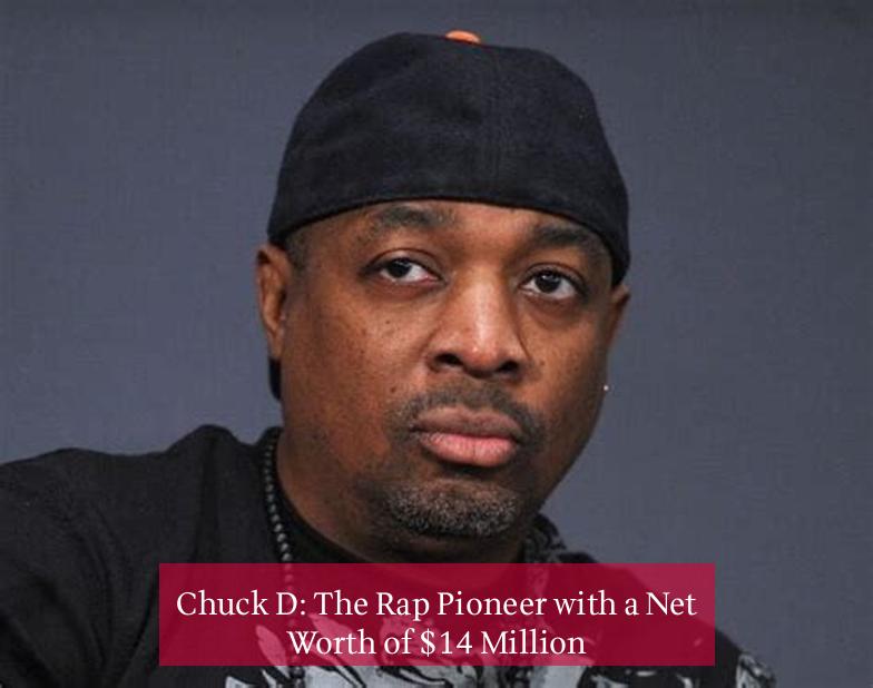 Chuck D: The Rap Pioneer with a Net Worth of $14 Million