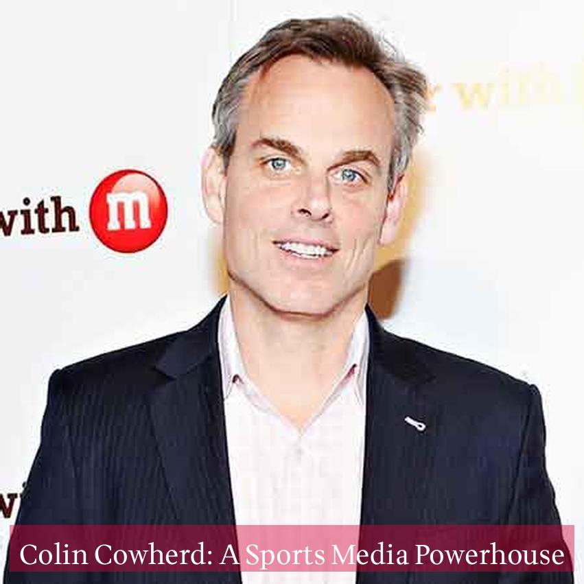 Colin Cowherd: A Sports Media Powerhouse