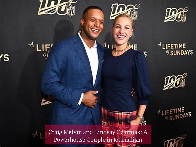 Craig Melvin and Lindsay Czarniak: A Powerhouse Couple in Journalism