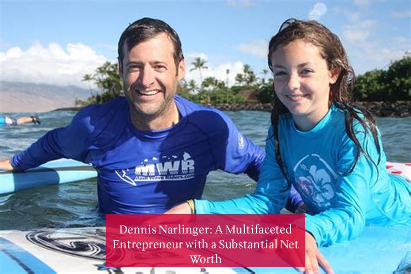 Dennis Narlinger: A Multifaceted Entrepreneur with a Substantial Net Worth