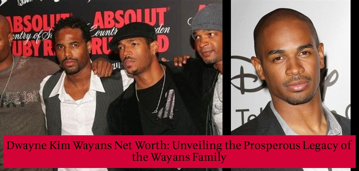 Dwayne Kim Wayans Net Worth Unveiling the Prosperous Legacy of the