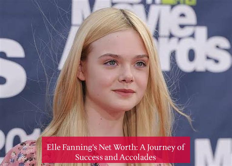 Elle Fanning's Net Worth: A Journey of Success and Accolades