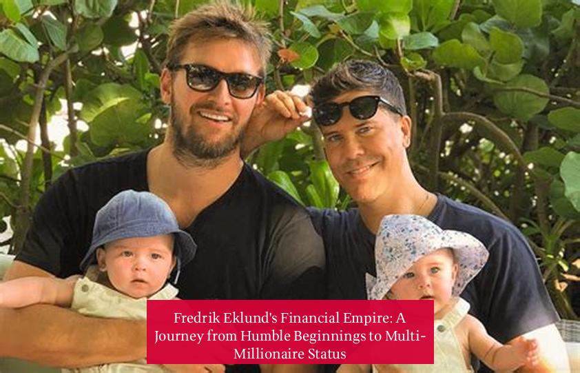 Fredrik Eklund's Financial Empire: A Journey from Humble Beginnings to Multi-Millionaire Status