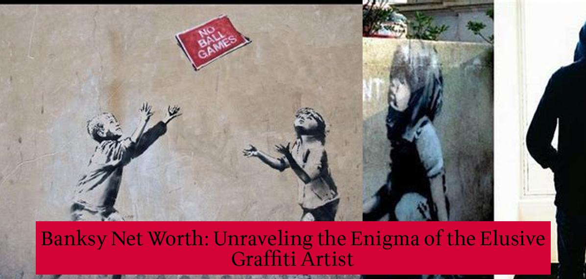 Banksy Net Worth Unraveling the Enigma of the Elusive Graffiti Artist