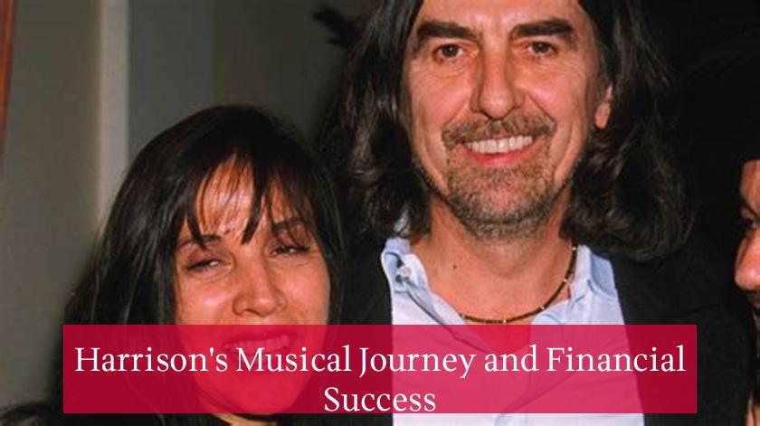 Harrison's Musical Journey and Financial Success