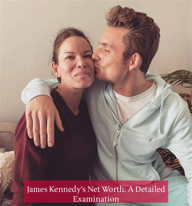 James Kennedy's Net Worth: A Detailed Examination