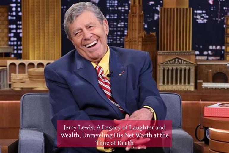 Jerry Lewis: A Legacy of Laughter and Wealth, Unraveling His Net Worth at the Time of Death