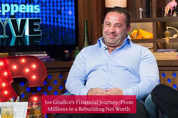 Joe Giudice's Financial Journey: From Millions to a Rebuilding Net Worth