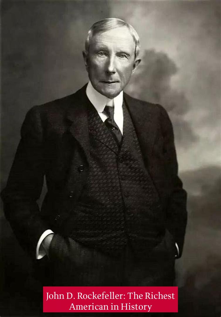 John D. Rockefeller: The Richest American in History