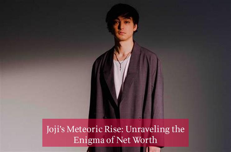Joji's Meteoric Rise: Unraveling the Enigma of Net Worth