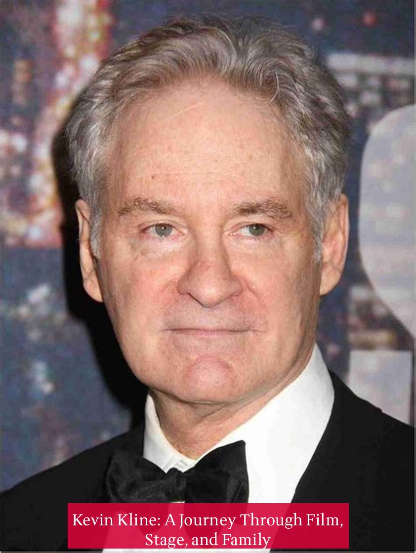 Kevin Kline: A Journey Through Film, Stage, and Family