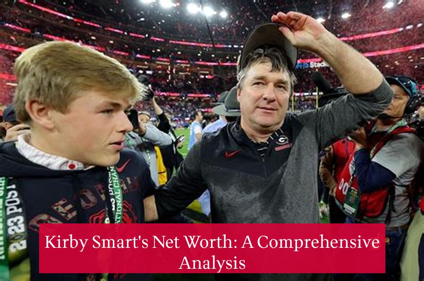 Kirby Smart's Net Worth: A Comprehensive Analysis