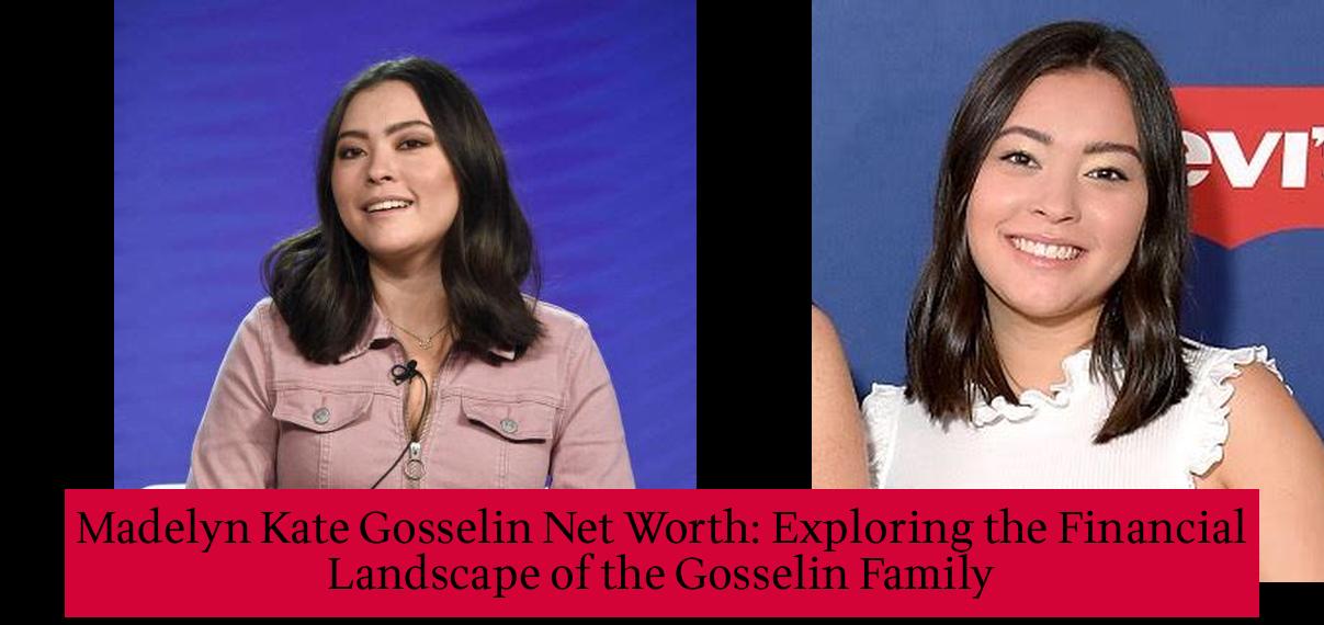 Madelyn Kate Gosselin Net Worth Exploring the Financial Landscape of