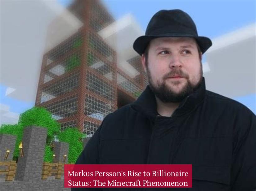 Markus Persson's Rise to Billionaire Status: The Minecraft Phenomenon