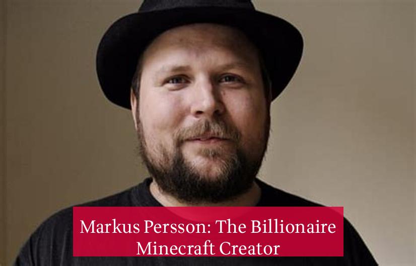 Markus Persson: The Billionaire Minecraft Creator