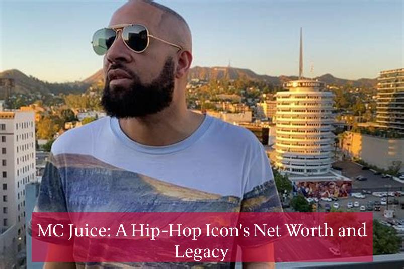 MC Juice: A Hip-Hop Icon's Net Worth and Legacy