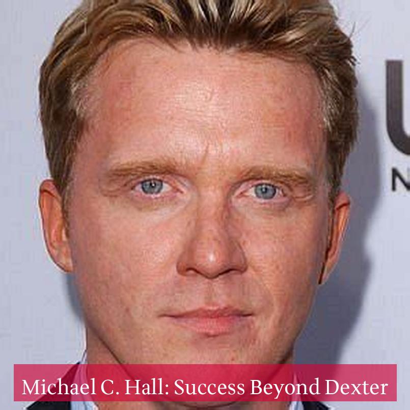 Michael C. Hall: Success Beyond Dexter