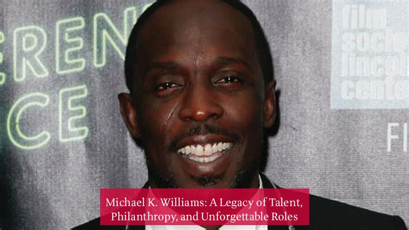 Michael K. Williams: A Legacy of Talent, Philanthropy, and Unforgettable Roles