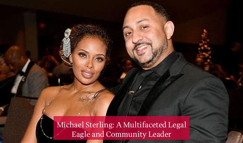 Michael Sterling: A Multifaceted Legal Eagle and Community Leader