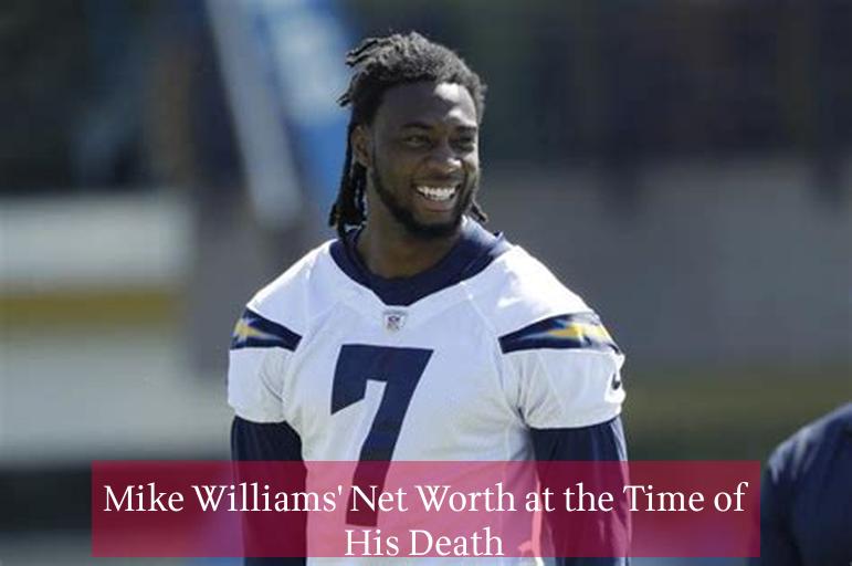 Mike Williams' Net Worth at the Time of His Death