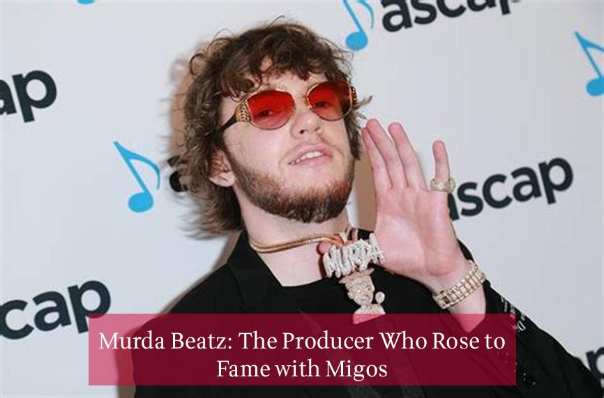 Murda Beatz: The Producer Who Rose to Fame with Migos