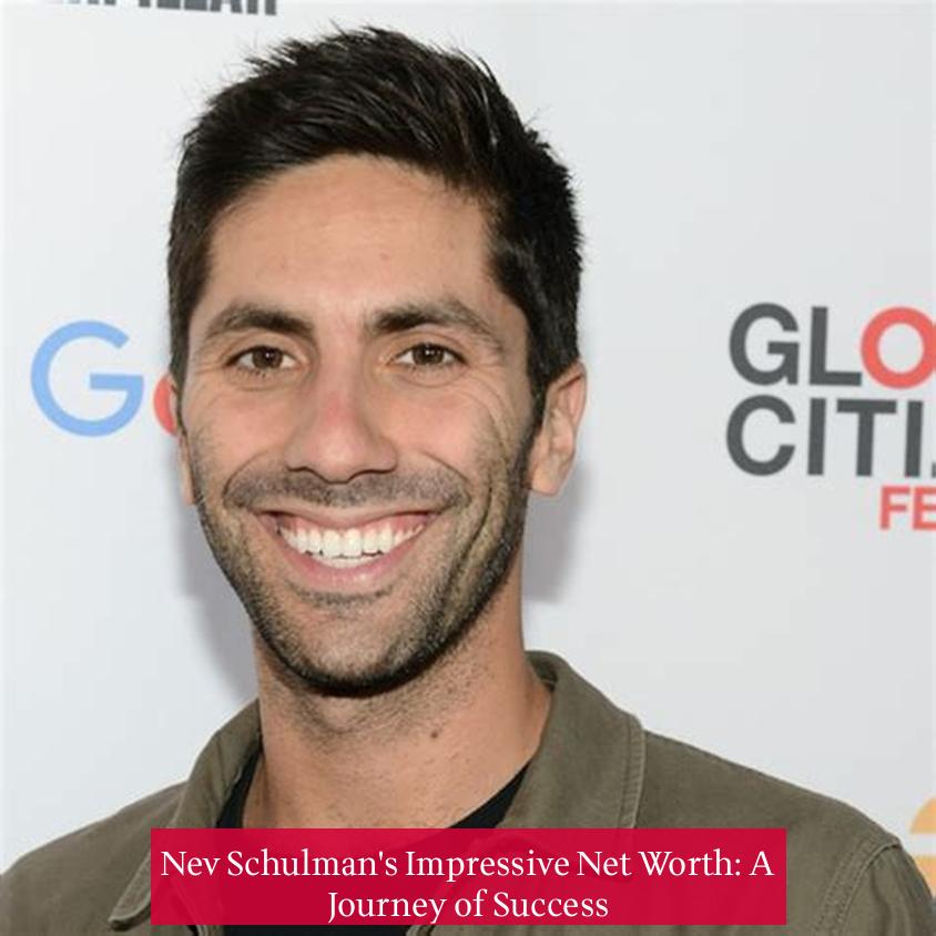 Nev Schulman's Impressive Net Worth: A Journey of Success